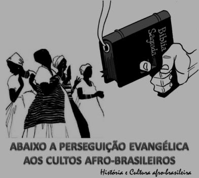 Abaixo a perseguição evangélica aos cultos afro-brasileiros